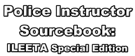 Police Instructor  Sourcebook:  ILEETA Special Edition