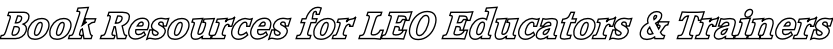 Book Resources for LEO Educators & Trainers
